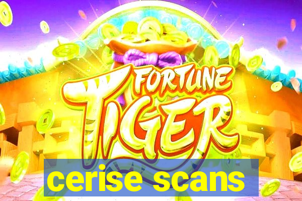 cerise scans